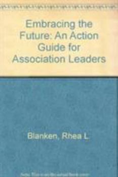 Paperback Embracing the Future: An Action Guide for Association Leaders Book