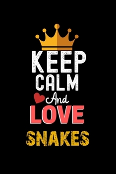 Paperback Keep Calm And Love snakes Notebook - snakes Funny Gift: Lined Notebook / Journal Gift, 120 Pages, 6x9, Soft Cover, Matte Finish Book