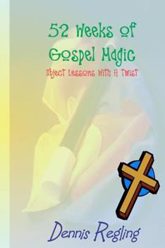 Paperback 52 Weeks Of Gospel Magic: Object Lessons With A Twist Book