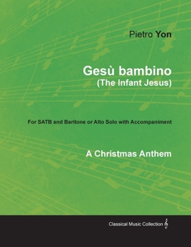 Paperback Gesã¹ Bambino (the Infant Jesus) - A Christmas Anthem for Satb and Baritone or Alto Solo with Accompaniment Book