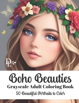 Paperback Boho Beauties - Grayscale Adult Coloring Book: 50 Beautiful Portraits to Color Book