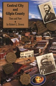 Paperback Central City and Gilpin County: Then and Now Book
