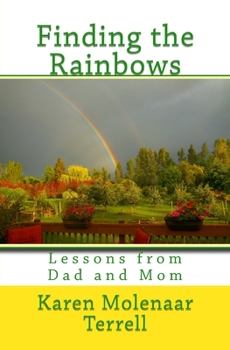 Paperback Finding the Rainbows: Lessons from Dad and Mom Book