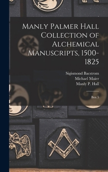 Hardcover Manly Palmer Hall collection of alchemical manuscripts, 1500-1825: Box 5 [Multiple Languages] Book