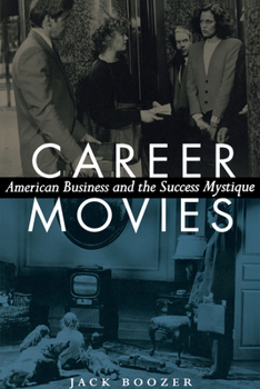 Paperback Career Movies: American Business and the Success Mystique Book