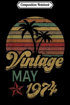 Composition Notebook: May 1974 Retro Vintage 45th Birthday Decoration Journal/Notebook Blank Lined Ruled 6x9 100 Pages