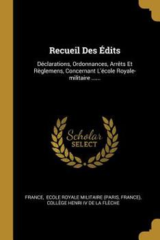 Paperback Recueil Des ?dits: D?clarations, Ordonnances, Arr?ts Et R?glemens, Concernant L'?cole Royale-militaire ...... [French] Book