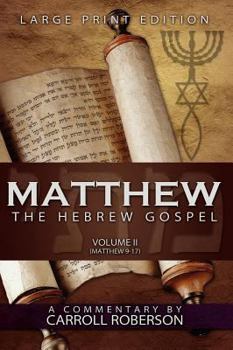 Hardcover Matthew, the Hebrew Gospel (Volume II, Matthew 9-17) Large Print Edition [Large Print] Book