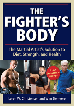 Paperback The Fighter's Body: The Martial Artist's Solution to Diet, Strength, and Health Book