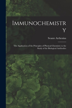 Paperback Immunochemistry; the Application of the Principles of Physical Chemistry to the Study of the Biological Antibodies Book