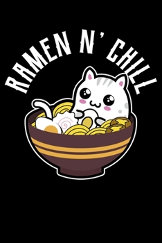 Ramen N' Chill: Japanese Rame Lover Cat Fan Kawaii Style Lined Notebook Journal Diary 6x9