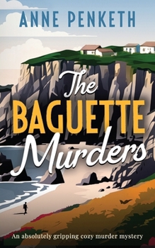 The Baguette Murders: an absolutely gripping cozy murder mystery (Brittany Murder Mysteries)