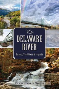 Paperback The Delaware River: History, Traditions & Legends Book