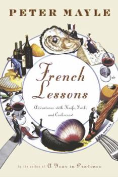Hardcover French Lessons: Adventures with Knife, Fork, and Corkscrew Book