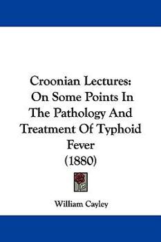Paperback Croonian Lectures: On Some Points In The Pathology And Treatment Of Typhoid Fever (1880) Book