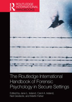 The Routledge International Handbook of Forensic Psychology in Secure Settings - Book  of the Routledge International Handbooks