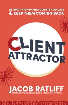 Paperback Client Attractor: Attract High-Paying Clients You Love & Keep Them Coming Back Book