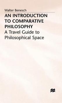 Hardcover An Introduction to Comparative Philosophy: A Travel Guide to Philosophical Space Book