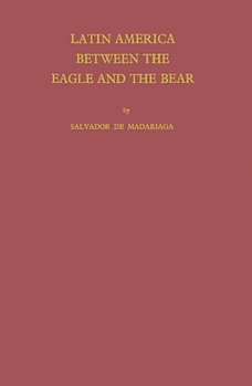 Hardcover Latin America Between the Eagle and the Bear Book