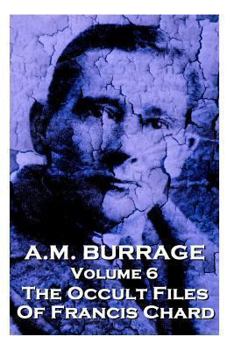 Paperback A.M. Burrage - The Occult Files Of Francis Chard: Classics From The Master Of Horror Book