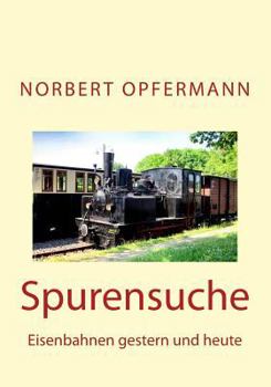 Paperback Spurensuche: Eisenbahnen gestern und heute [German] Book