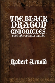 Paperback The Black Dragon Chronicles: Book One: The Half Dragon Book