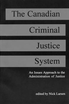 Paperback Canadian Criminal Justice System: An Issues Approach to the Administration of Justice Book