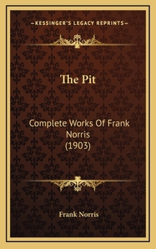 Hardcover The Pit: Complete Works Of Frank Norris (1903) Book