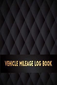 Paperback Vehicle Mileage Log Book: Perfect for Record and Expense Tracker about Vehicle Mileage / Gas Log / Car Maintenance / Parking - Toll Log / Gas an Book