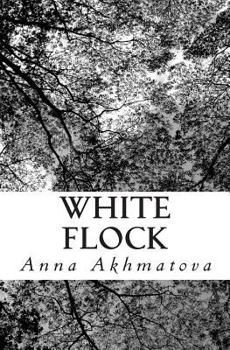 Paperback White Flock: Poetry of Anna Akhmatova Book