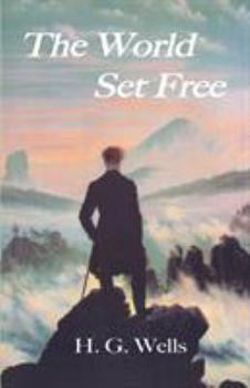 The World Set Free - Book  of the Radium Age