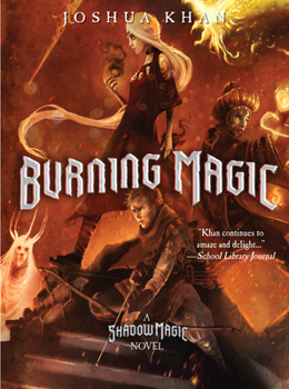 Burning Magic - Book #3 of the Shadow Magic