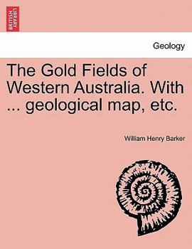 Paperback The Gold Fields of Western Australia. with ... Geological Map, Etc. Book