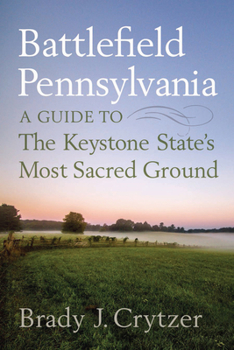 Hardcover Battlefield Pennsylvania: A Guide to the Keystone State's Most Sacred Ground Book