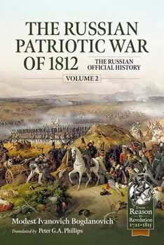 The Russian Patriotic War of 1812 Volume 2: The Russian Official History (From Reason to Revolution) - Book  of the From Reason to Revolution:  Warfare 1721-1815