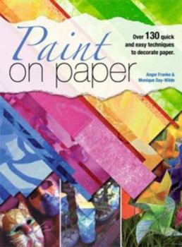 Paperback Paint on Paper: Over 130 Quick and Easy Techniques to Decorate Paper Book