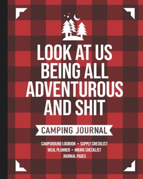 Paperback Look At Us Being All Adventurous And Shit: Camping Travel Journal and Logbook Book