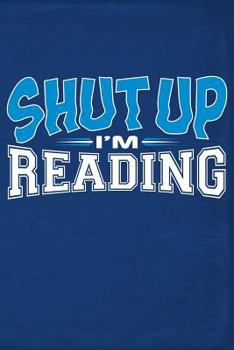 Paperback Shut Up I'm Reading Book