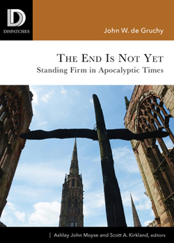 Paperback End Is Not Yet: Standing Firm in Apocalyptic Times Book