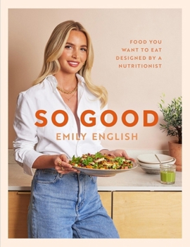 Hardcover So Good: Food You Want to Eat, Designed by a Nutritionist Book