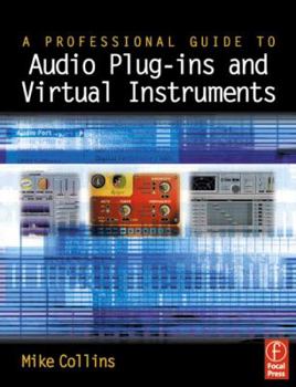 Paperback A Professional Guide to Audio Plug-Ins and Virtual Instruments [With CDROM] Book