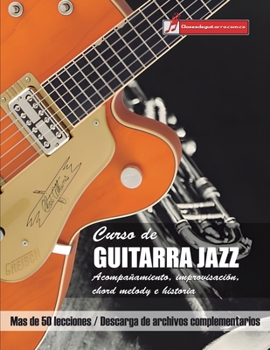 Paperback Curso de Guitarra jazz: Acompañamiento, improvisación, Chord Melody e historia [Spanish] Book