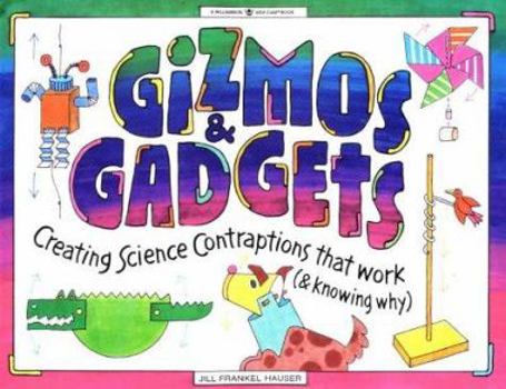 Paperback Gizmos & Gadgets: Creating Science Contraptions That Work (& Knowing Why) Book