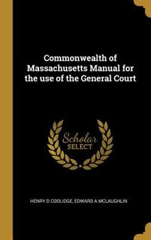 Hardcover Commonwealth of Massachusetts Manual for the use of the General Court Book