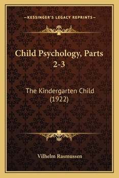 Paperback Child Psychology, Parts 2-3: The Kindergarten Child (1922) Book