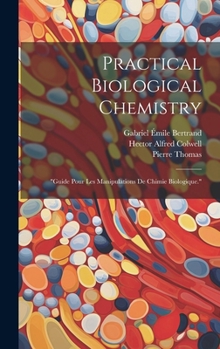 Hardcover Practical Biological Chemistry; "Guide Pour Les Manipulations De Chimie Biologique." Book
