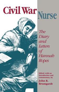 Paperback Civil War Nurse: Diary Letters Hannah Ropes Book