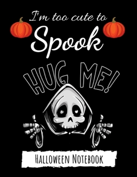 I'm Too Cute To Spook: Funny College Ruled Halloween Notebook / Journal / Diary, Halloween Gifts