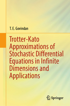 Hardcover Trotter-Kato Approximations of Stochastic Differential Equations in Infinite Dimensions and Applications Book