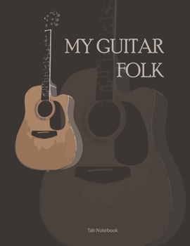 Guitar Tab Notebook: My guitar Folk tab Notebook ,Blank Music Journal for Guitar Music Notes For 110 Pages (8.5x11) inchs  ... guitar tab notebook Series (legal ruled)